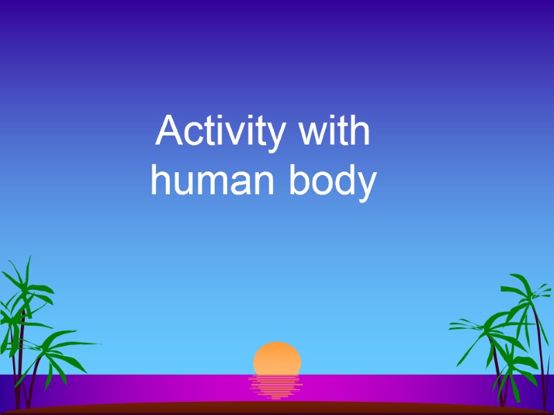 Activity with human body